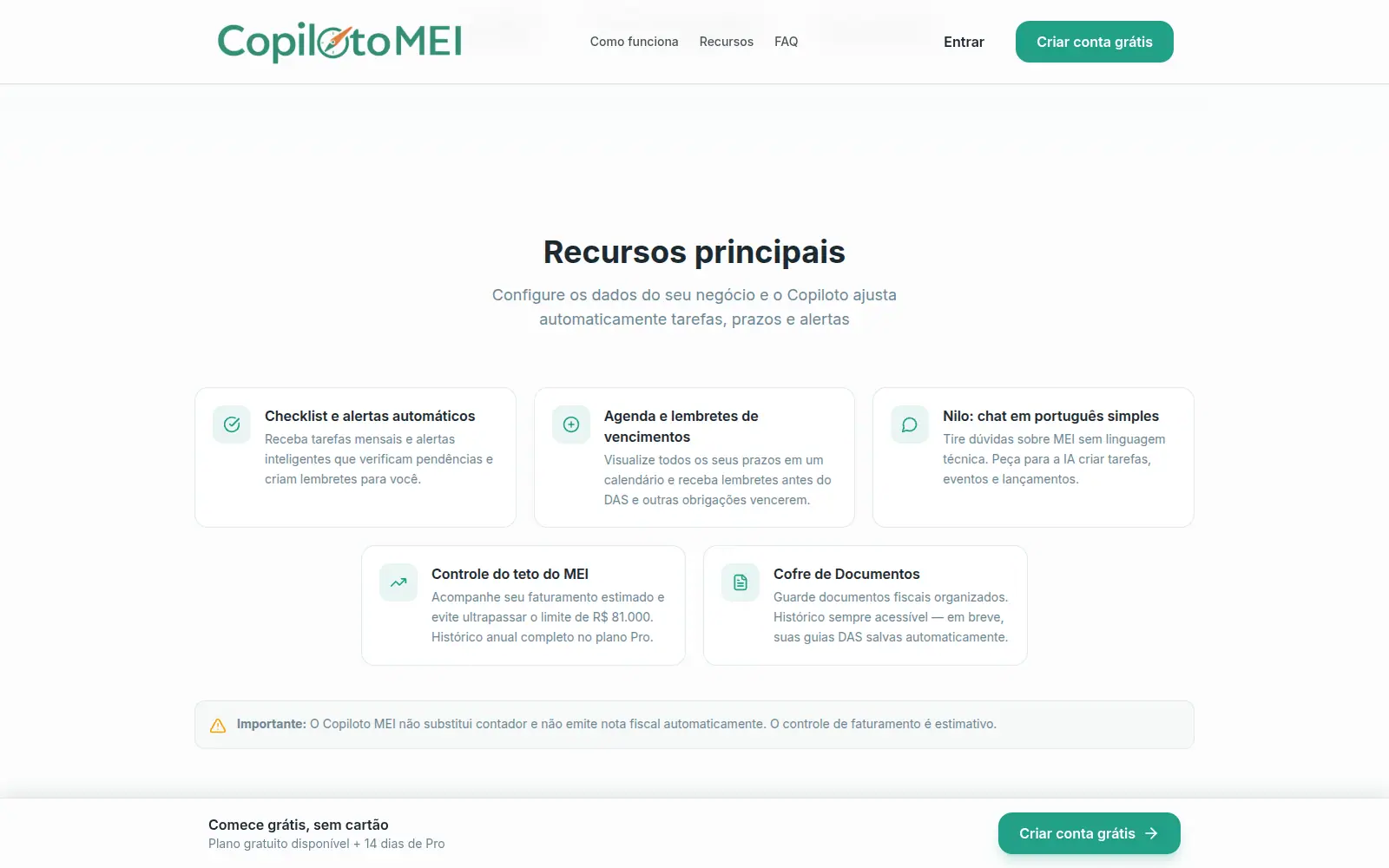 Os recursos como o produto os anuncia: checklist, agenda de vencimentos, teto do MEI e cofre de documentos